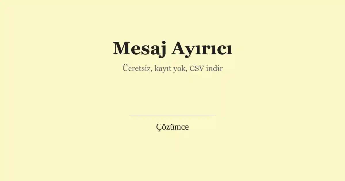 Mesaj Ayırıcı: ücretsiz, kayıt yok, CSV indir